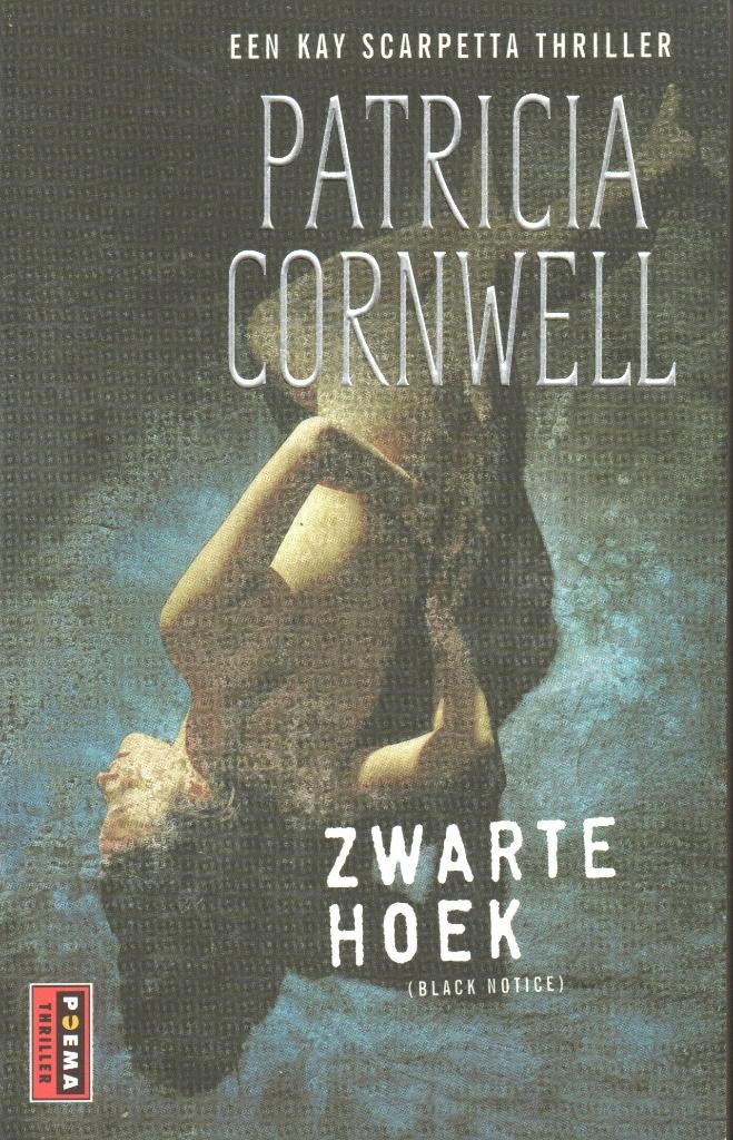 ZWARTE HOEK - KAY SCARPETTA POEMA THRILLER - P. CORNWELL, Boeken, Thrillers, Gelezen, Nederland, Ophalen of Verzenden