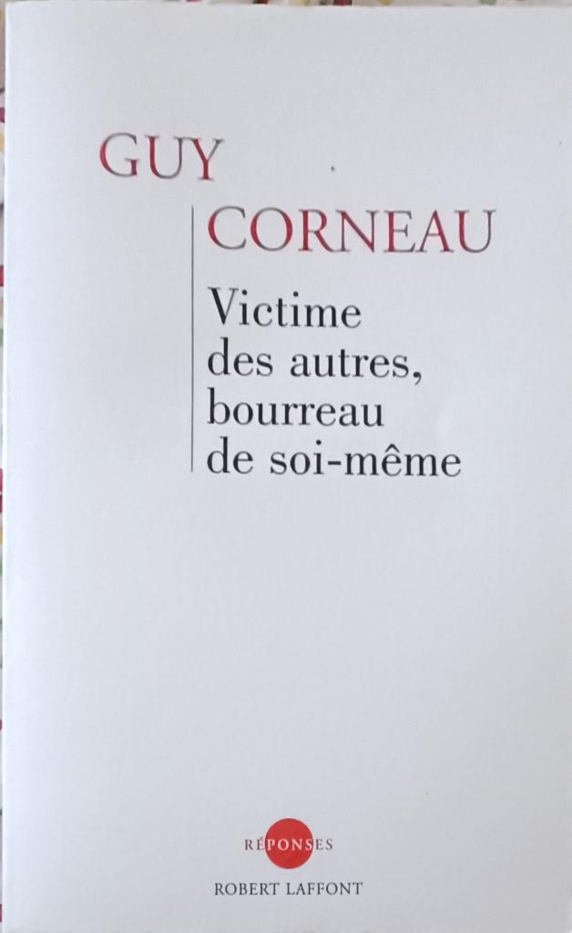 Victime des autres, bourreau de soi-même : GRAND FORMAT, Livres, Enlèvement ou Envoi, Utilisé, Psychologie du développement, Guy Corneau