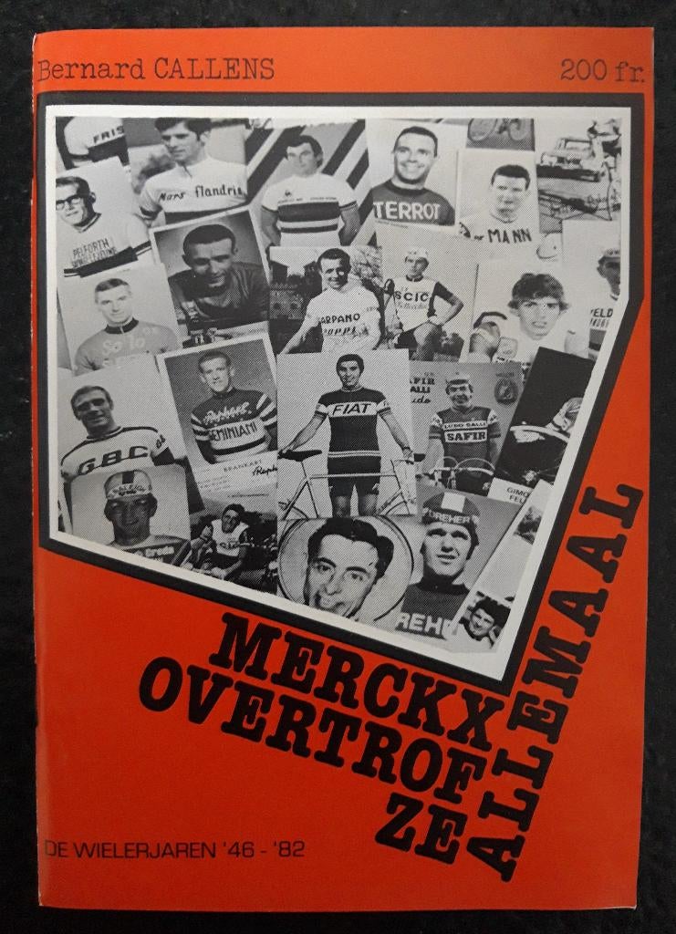Merckx overtrof ze allemaal - De wielerjaren 1946-1982, Verzenden, Lopen en Fietsen, Zo goed als nieuw, Bernard Callens