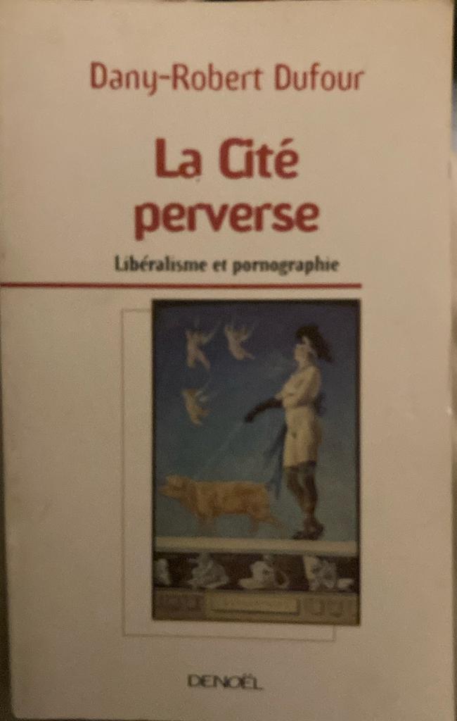 Dany-robert dufour la cité perverse libéralisme et porno…, Ophalen of Verzenden, Zo goed als nieuw