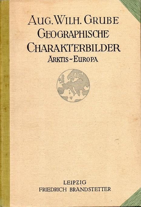 geographische charakterbilder europa/arktis a.w. grube 1921, Livres, Psychologie, Grube august wilhelm, Comme neuf, Autres sujets/thèmes