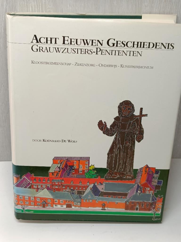 Acht eeuwen geschiedenis grauwzusters penitenten De wolf, Ophalen of Verzenden, Zo goed als nieuw
