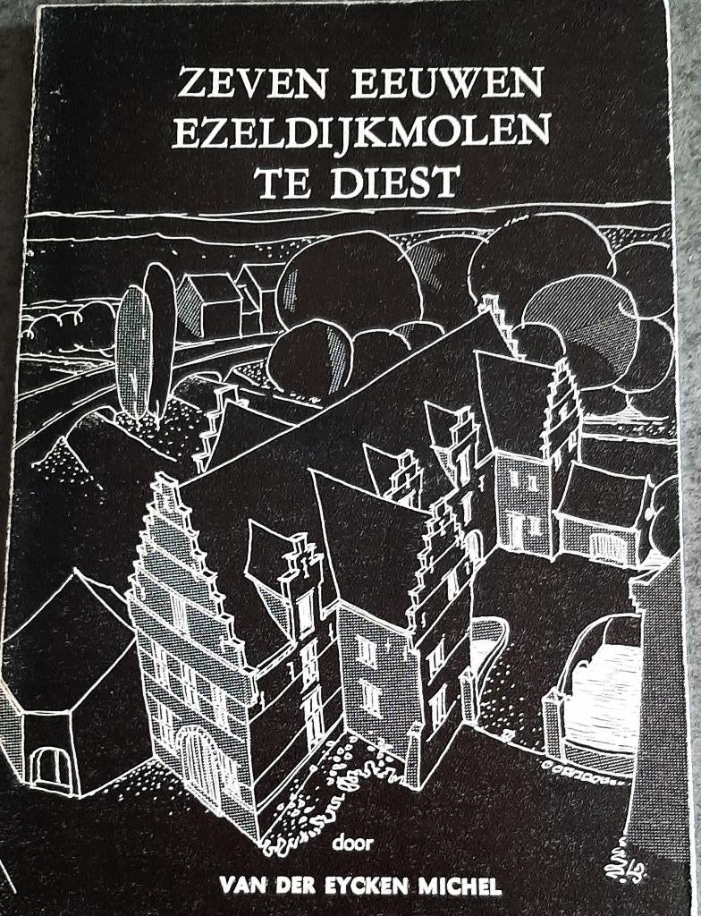 Te koop:Boek "7 eeuwen Ezeldijmolen te Diest" Van Der Eycken, Enlèvement, 19e siècle, Utilisé, Van Der Eycken Michel