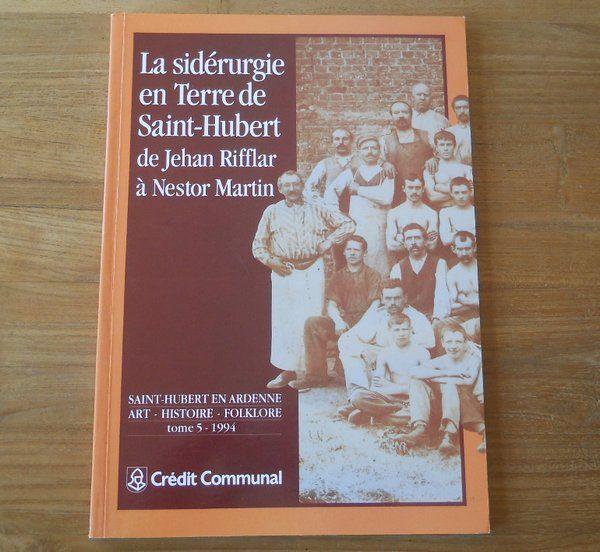 La sidérurgie en Terre de Saint-Hubert, Livres, Enlèvement ou Envoi, Utilisé
