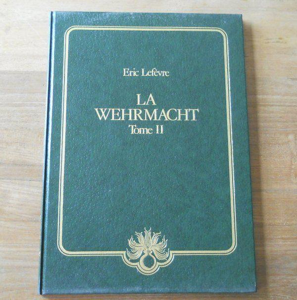 La Wehrmacht (Tome II) - Uniformes et équipements, Verzamelen, Militaria | Tweede Wereldoorlog, Landmacht, Boek of Tijdschrift