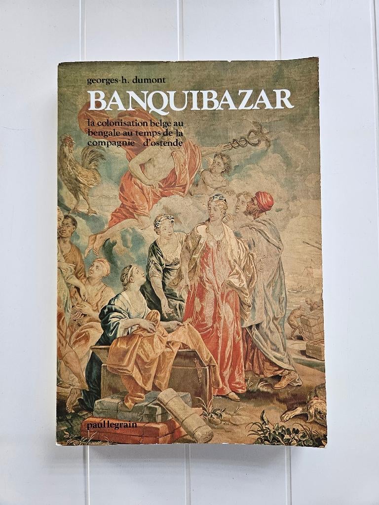 Banquibazar : La colonisation belge au bengale au temps de, Enlèvement ou Envoi, Utilisé, Georges-Henri Dumont