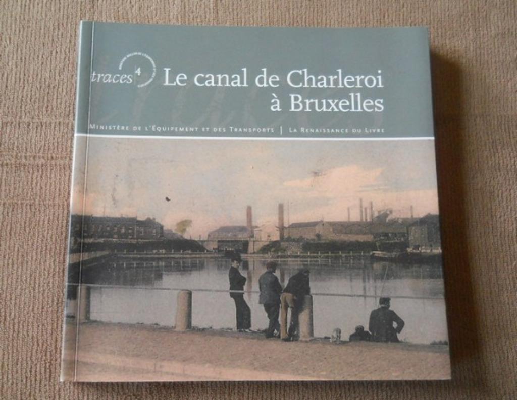 Le canal de Charleroi à Bruxelles, Livres, Enlèvement ou Envoi, Utilisé