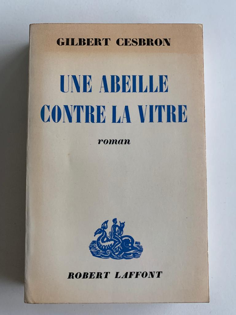 Une abeille contre la vitre, Gilbert Cesbron , 1964, Enlèvement ou Envoi, Utilisé