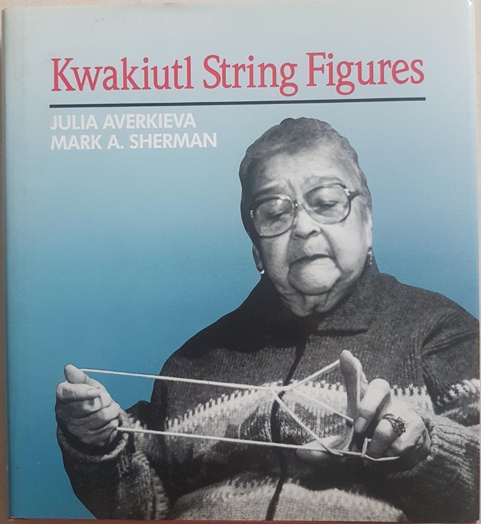Kwakiutl String Figures - Julia Averkieva, Mark A. Sherman, Enlèvement ou Envoi, Comme neuf, Julia Averkieva