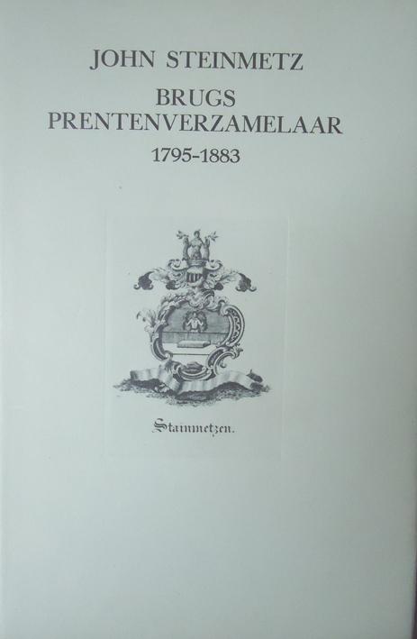 John Steinmetz   Brugs prentenverzamelaar 1795-1883, Livres, Enlèvement ou Envoi
