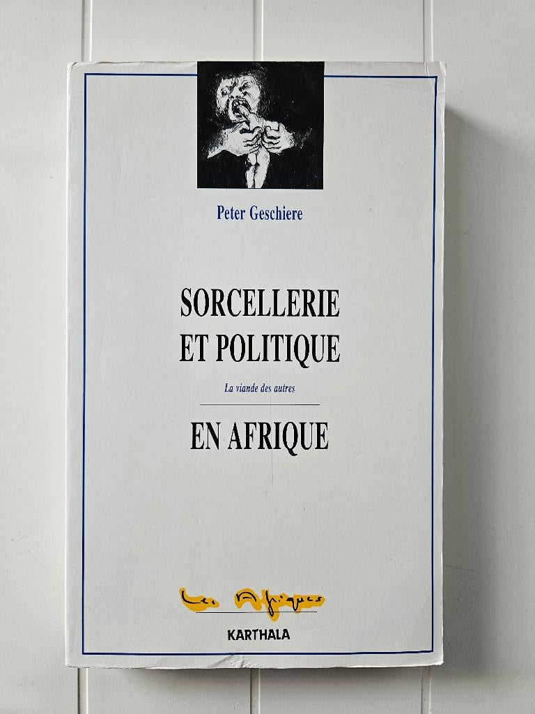 Sorcellerie et Politique en Afrique - La viande des autres, Livres, Enlèvement ou Envoi, Utilisé, Peter Geschiere