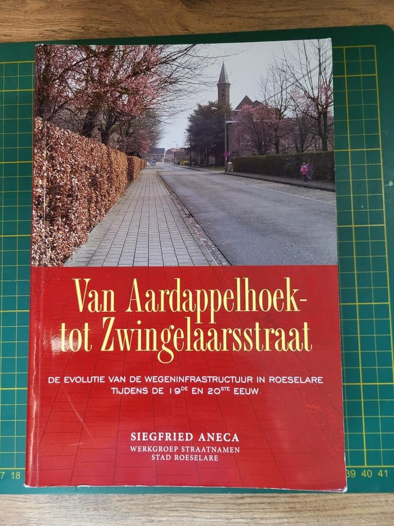 S. Aneca - Roeselare - Van Aardappelhoekstraat tot ...., Boeken, Geschiedenis | Stad en Regio, Ophalen of Verzenden, Zo goed als nieuw