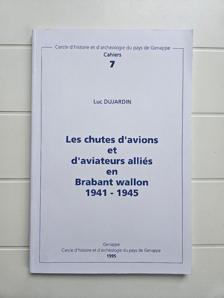 Les chutes d'avions et d'aviateurs alliés en Brabant wallon, Livres, Enlèvement ou Envoi, Luc Dujardin, Comme neuf, Deuxième Guerre mondiale