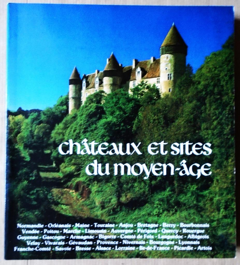 Châteaux et Sites du Moyen-Âge - 1977 - 1ère édition - 298p., Enlèvement ou Envoi, S. Chirol & C. Gouvion, Utilisé, Architecture général