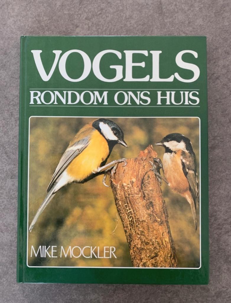 Vogels rondom ons huis, Mike Mockler, hardcover, Ophalen of Verzenden, Zo goed als nieuw, Vogels