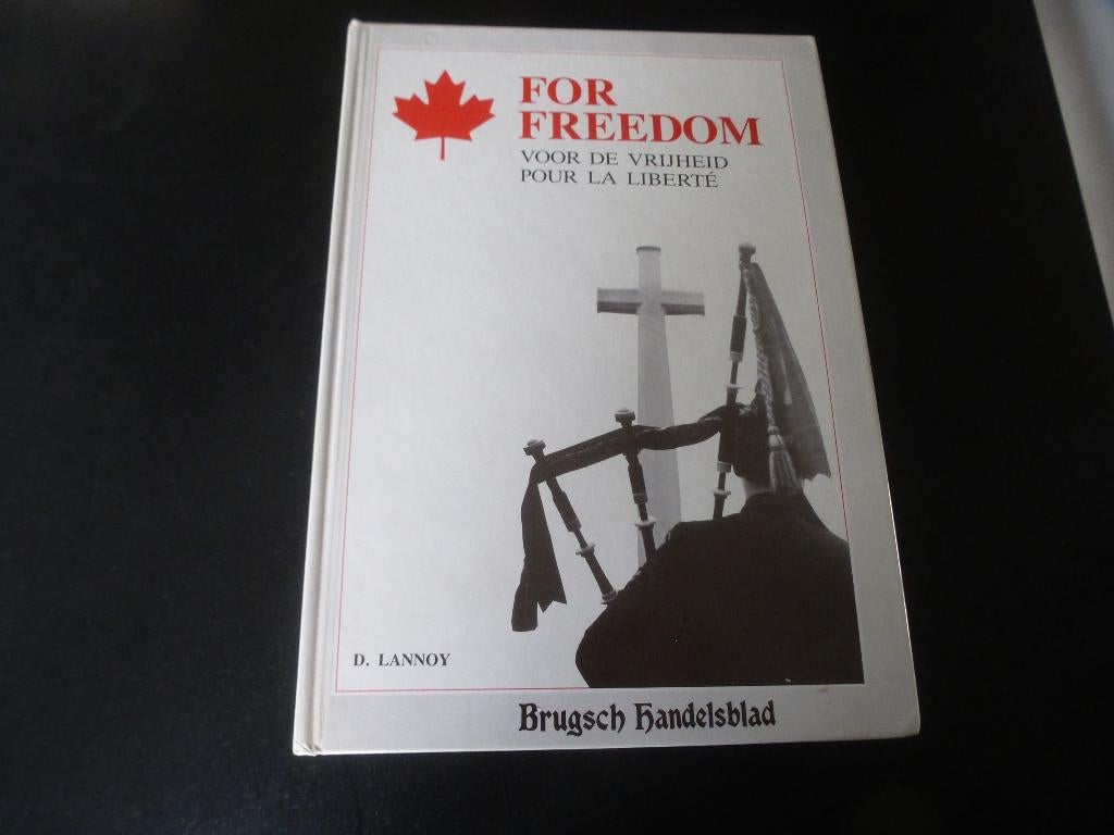 For freedom. Voor de vrijheid. Pour la liberté. Canada WW2, Boeken, D.Lannoy, Ophalen of Verzenden, Algemeen, Tweede Wereldoorlog