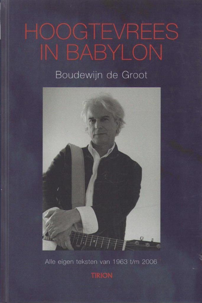 Hoogtevrees in Babylon. Boudewijn De Groot. Teksten, Boeken, Boudewijn De Groot, Artiest, Ophalen of Verzenden, Zo goed als nieuw