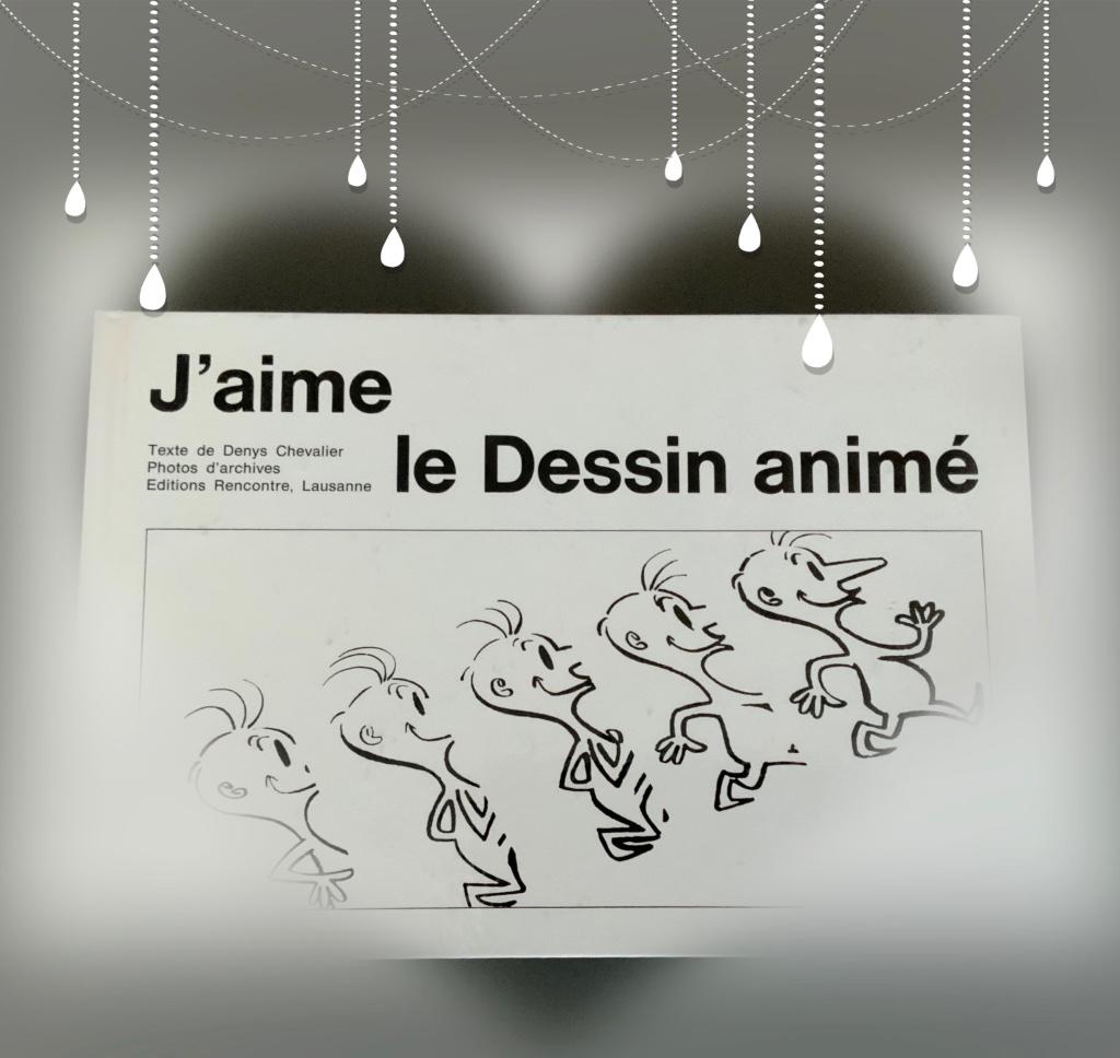 J'aime le dessin animé de Denys Chevalier, Livres, Enlèvement ou Envoi, Comme neuf, Autres sujets/thèmes, Denys Chevalier