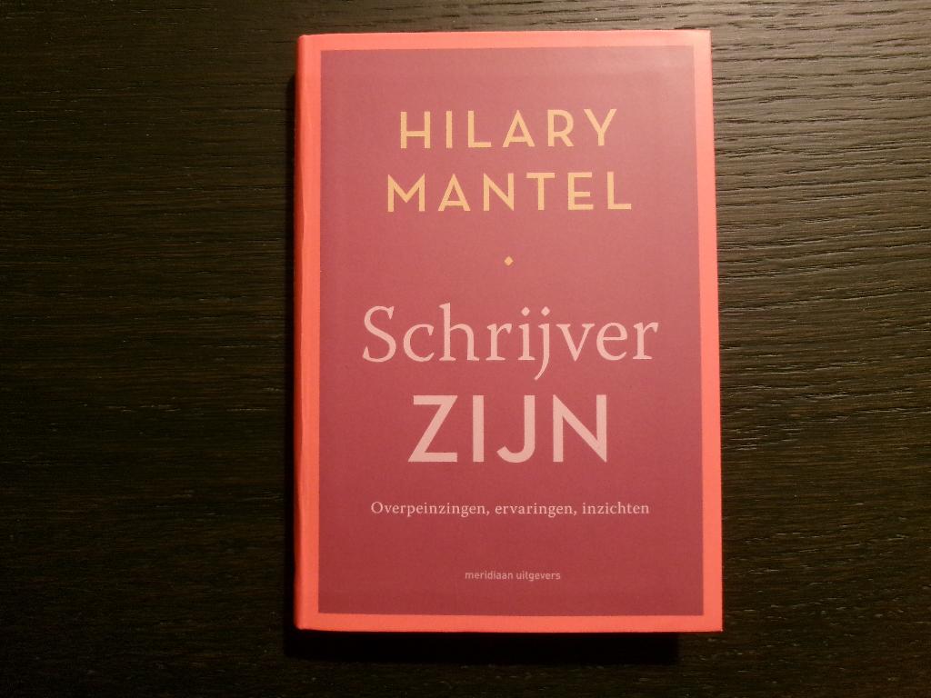 Schrijver zijn   -Hilary Mantel-, Ophalen of Verzenden
