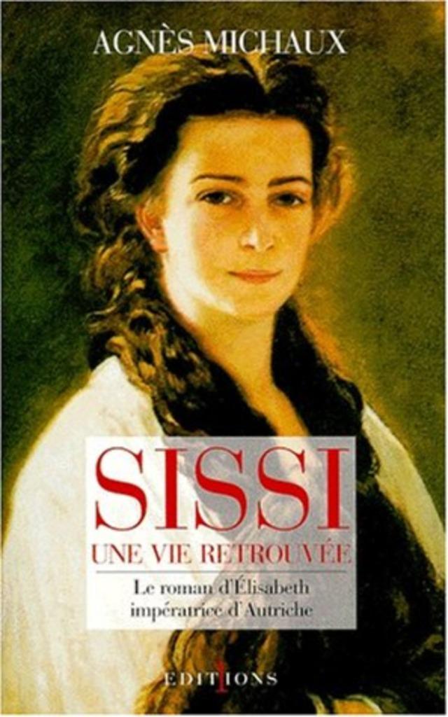 Le livre Sissi : Une vie retrouvée de Agnès Michaux, Neuf, Enlèvement ou Envoi, Autre, Agnès Michaux