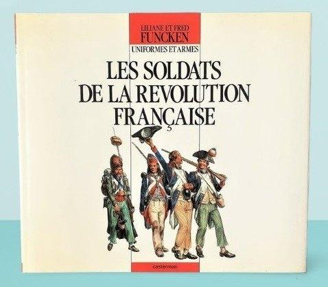 Funcken ~ Les soldats de la révolution française ~ 1993, Livres, Enlèvement ou Envoi, Avant 1940, Comme neuf, Armée de terre