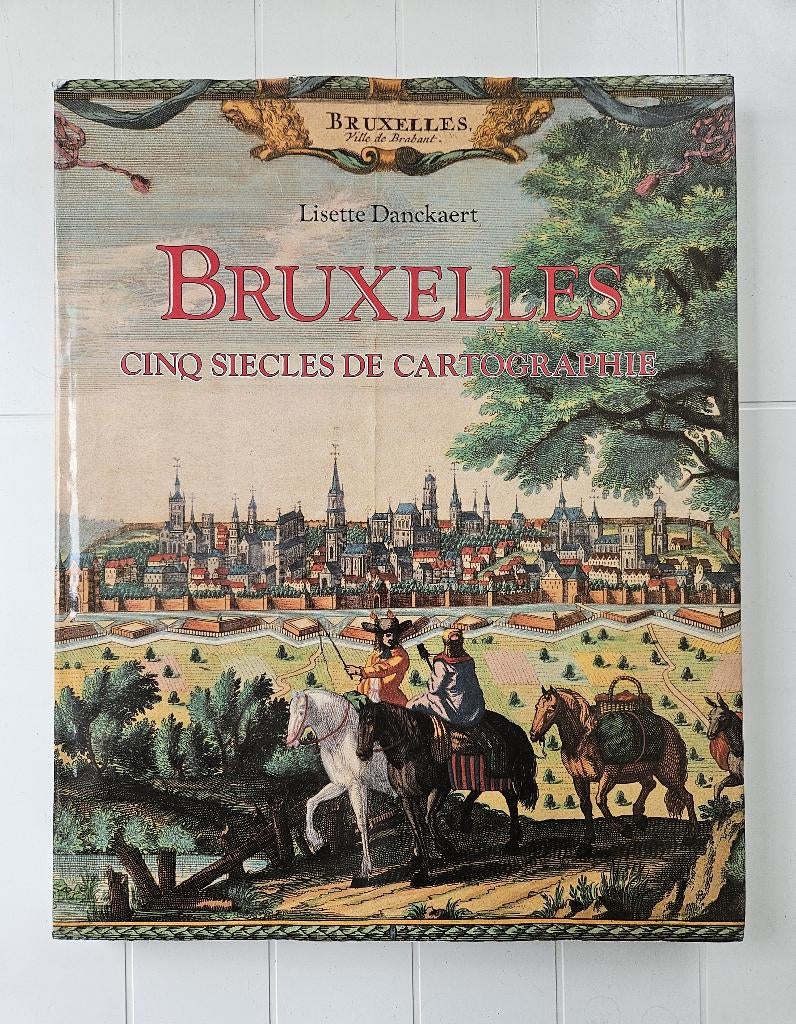Bruxelles: Cinq siècles de cartographie, Enlèvement ou Envoi, Utilisé, Lisette Danckaert