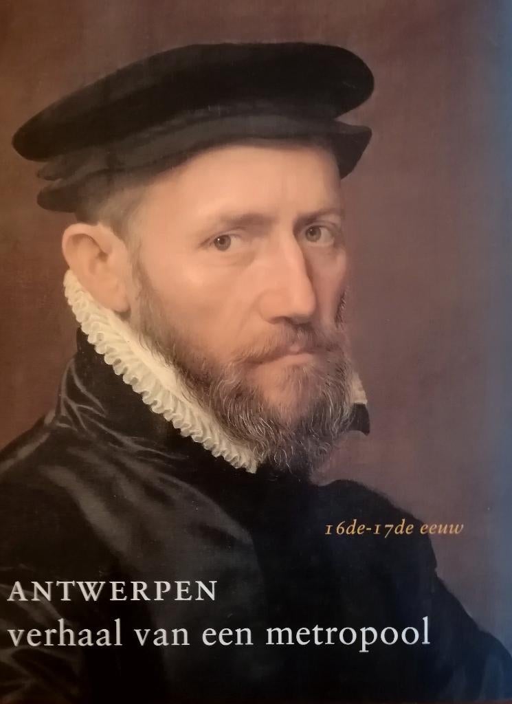 Antwerpen, verhaal van een metropool. 16de–17de eeuw, Ophalen of Verzenden, Nieuw