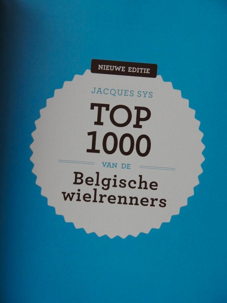 NIEUWE EDITIE TOP 1000 VAN DE BELGISCHE WIELRENNERS, Ophalen, Nieuw, Jacques Sys, Lopen en Fietsen