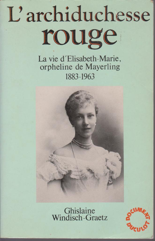 L'ARCHIDUCHESSE ROUGE ( Elisabeth-Marie de Mayerling ), Enlèvement ou Envoi, Ghislaine WINDISCH-GRAETZ, Comme neuf, 20e siècle ou après