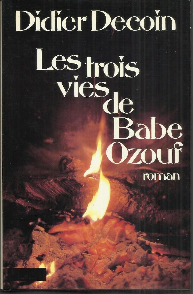 LES TROIS VIES DE BABE OZOUF - DIDIER DECOIN, Enlèvement ou Envoi, Utilisé, DIDIER DECOIN