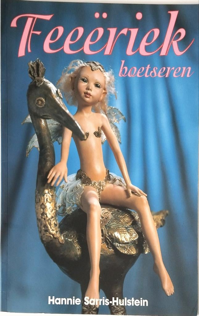 H. Sarris-Hulstein - Feeeriek boetseren, Boeken, Ophalen of Verzenden, Zo goed als nieuw, Kleien en Boetseren, H. Sarris-Hulstein