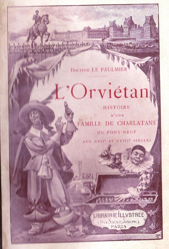 L' ORVIETAN - Histoire d'une famille de charlatans, Enlèvement ou Envoi, 17e et 18e siècles, Comme neuf, Dr LE PAULMIER