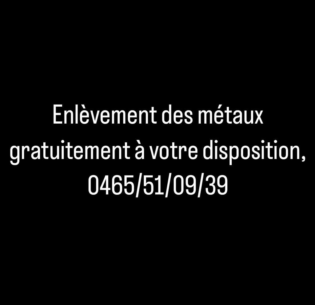 Enlèvement des métaux gratuitement ! 0465/51/09/39