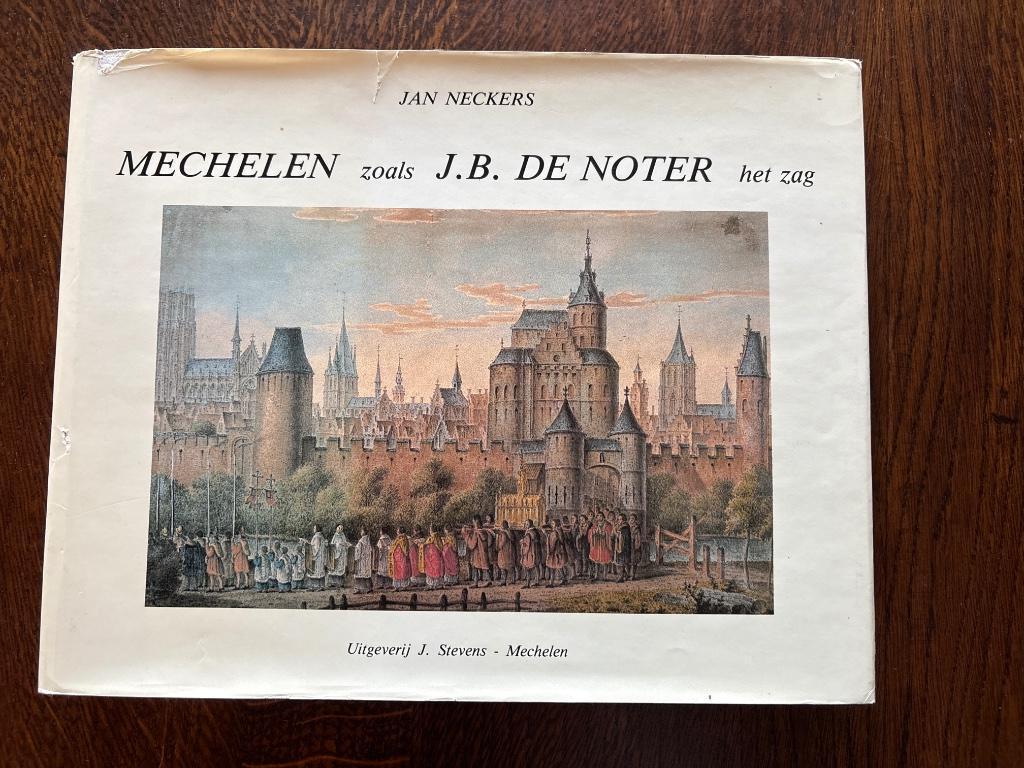 Mechelen zoals J.B. De Noter het zag (3), Ophalen of Verzenden, Gelezen, Jan Neckers