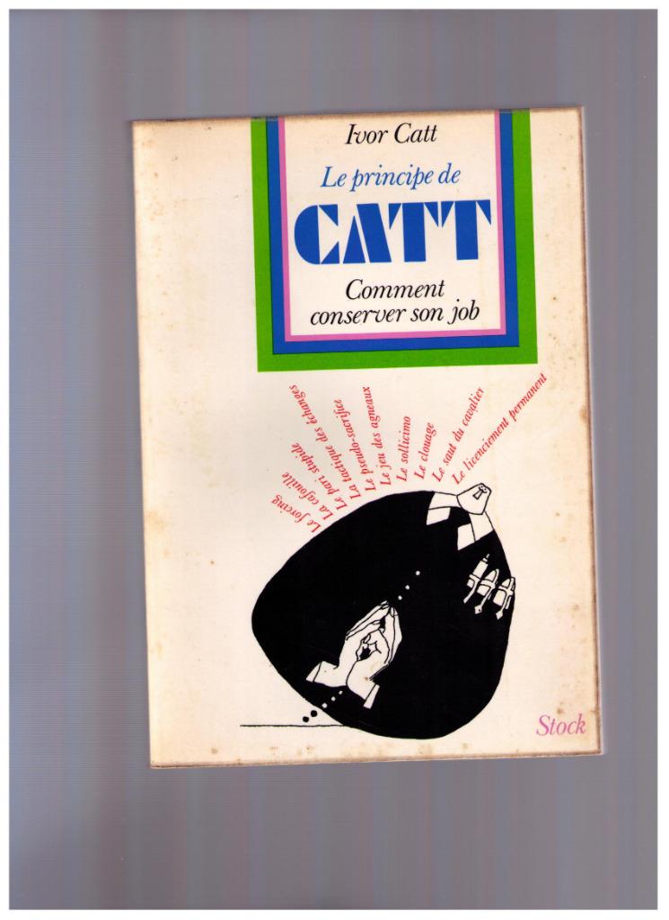 Le principe de Catt - Comment conserver son job. Stock 1972, Boeken, Advies, Hulp en Training, Gelezen, Ophalen of Verzenden