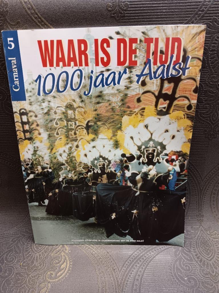 Waar is de tijd Aalst 5 carnaval, Ophalen of Verzenden, Gelezen