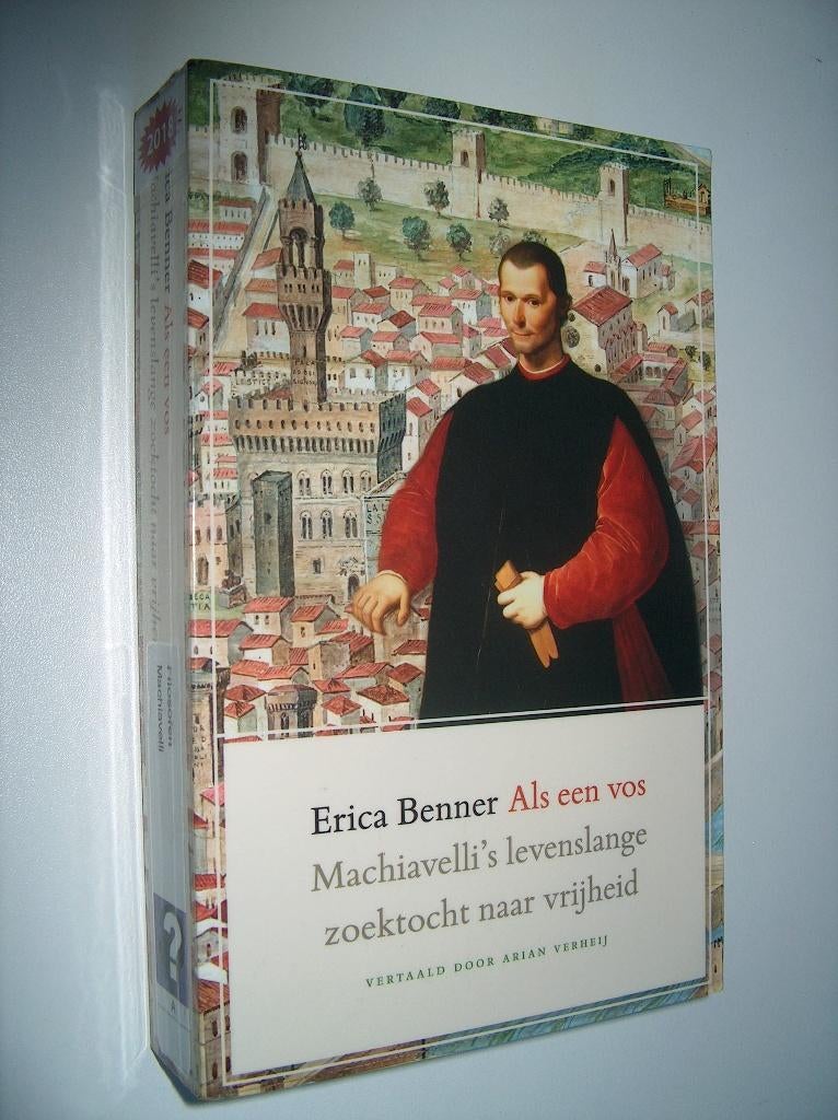 Erica Benner - Als een vos : Machiavelli's levenslange ..., Boeken, Filosofie, Gelezen, Erica Benner, Ophalen of Verzenden, Algemeen