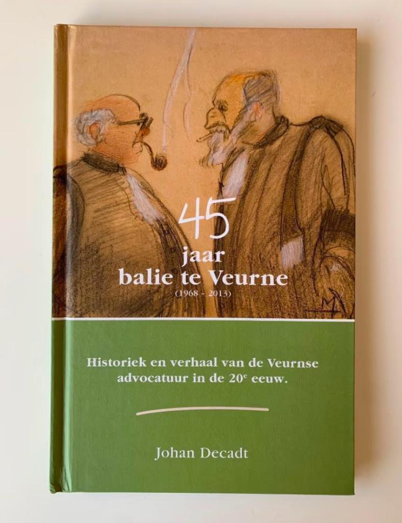 45 jaar balie te Veurne, Johan Decadt, gesigneerd, hardcover, Ophalen of Verzenden, Nieuw, Juridisch en Recht