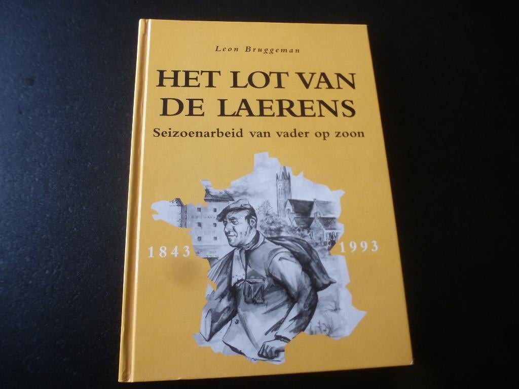 Het lot van de Laerens  *  Seizoensarbeid 1843-1993, Boeken, Leon Bruggeman, Ophalen of Verzenden, 20e eeuw of later, Gelezen